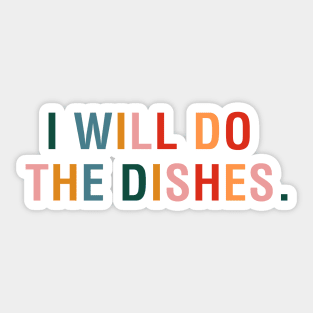 I Will Do The Dishes Sticker